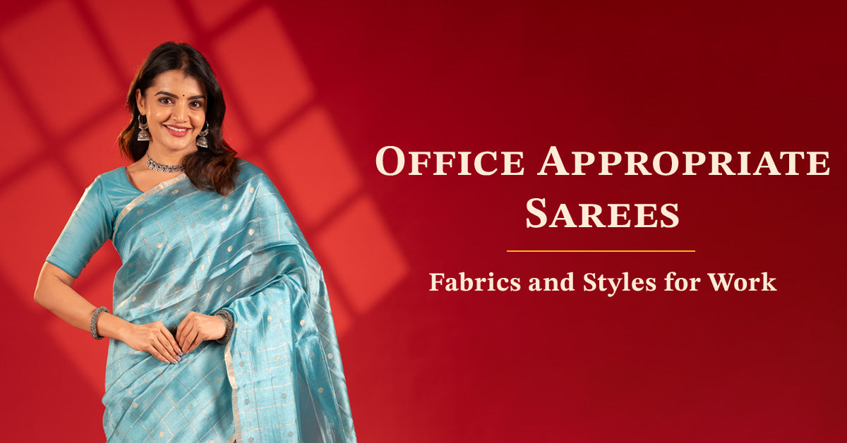Office Appropriate Sarees: Fabrics and Styles for Work